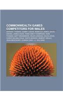 Commonwealth Games Competitors for Wales: Geraint Thomas, Gabby Logan, Rebecca James, David Davies, James Hook, Tanni Grey-Thompson(English)