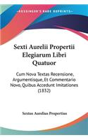 Sexti Aurelii Propertii Elegiarum Libri Quatuor