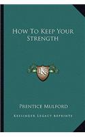 How To Keep Your Strength