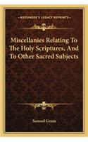 Miscellanies Relating to the Holy Scriptures, and to Other Sacred Subjects