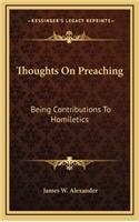 Thoughts on Preaching: Being Contributions to Homiletics