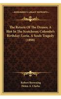 Return of the Druses; A Blot in the Scutcheon; Colombe's Birthday; Luria, a Souls Tragedy (1898)