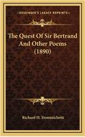 The Quest of Sir Bertrand and Other Poems (1890)