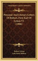 Personal and Literary Letters of Robert, First Earl of Lytton V1 (1906)