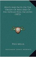 Hints And Facts On The Origin Of Man And Of His Intellectual Faculties (1872)