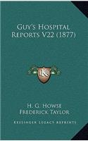Guy's Hospital Reports V22 (1877)