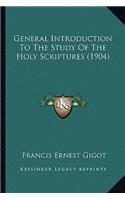 General Introduction To The Study Of The Holy Scriptures (1904)