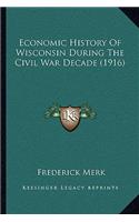 Economic History Of Wisconsin During The Civil War Decade (1916)