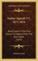 Indian Appeals V3, 1875-1876