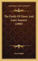 The Fields Of Dawn And Later Sonnets (1900)