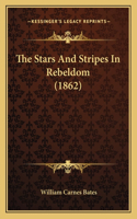 The Stars And Stripes In Rebeldom (1862)