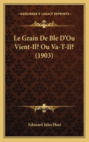 Grain De Ble D'Ou Vient-Il? Ou Va-T-Il? (1903)