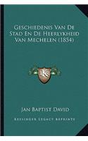 Geschiedenis Van De Stad En De Heerlykheid Van Mechelen (1854)