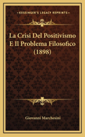 La Crisi Del Positivismo E Il Problema Filosofico (1898)