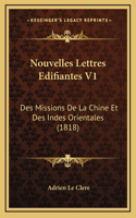 Nouvelles Lettres Edifiantes V1: Des Missions de la Chine Et Des Indes Orientales (1818)