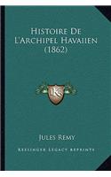 Histoire De L'Archipel Havaiien (1862): (French)
