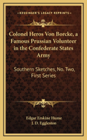 Colonel Heros Von Borcke, a Famous Prussian Volunteer in the Confederate States Army