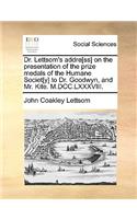 Dr. Lettsom's Addre[ss] on the Presentation of the Prize Medals of the Humane Societ[y] to Dr. Goodwyn, and Mr. Kite. M.DCC.LXXXVIII.