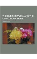 The Old Showmen, and the Old London Fairs