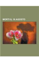Morti Il 16 Agosto: Elvis Presley, Pino Rucher, Nicola Cabibbo, Paul Panzer, Robert Johnson, IDI Amin Dada, Babe Ruth, Bela Lugosi, Loyset(Italian)
