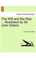 The Will and the Way ... Illustrated by Sir John Gilbert.