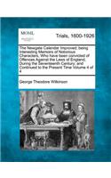 Newgate Calendar Improved; being Interesting Memoirs of Notorious Characters, Who have been convicted of Offences Against the Laws of England, During the Seventeenth Century; and Continued to the Present Time Volume 4 of 4