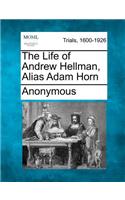 The Life of Andrew Hellman, Alias Adam Horn: (English)
