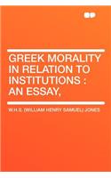 Greek Morality in Relation to Institutions