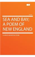 Sea and Bay; A Poem of New England