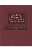 Traite de L'Amour de Dieu - Primary Source Edition