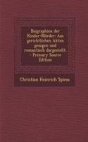 Biographien Der Kinder-Morder: Aus Gerichtlichen Akten Gezogen Und Romantisch Dargestellt. - Primary Source Edition
