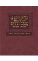 A Sioux Narrative of the Outbreak in 1862, and of Sibley's Expedition in 1863 - Primary Source Edition