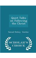 Quiet Talks on Following the Christ - Scholar's Choice Edition