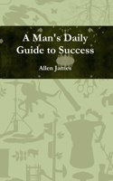 Man's Daily Guide to Success