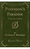 Poseidon's Paradise: The Romance of Atlantis (Classic Reprint)