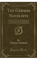 The German Novelists, Vol. 3 of 4: Tales Selected from Ancient and Modern Authors in That Language; From the Earliest Period Down to the Close of the Eighteenth Century; Translated from the Originals; With Critical and Biographical Notices