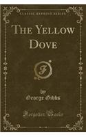 The Yellow Dove (Classic Reprint): (English)