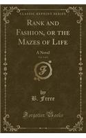 Rank and Fashion, or the Mazes of Life, Vol. 3 of 3