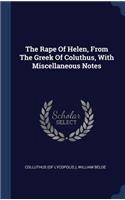 The Rape Of Helen, From The Greek Of Coluthus, With Miscellaneous Notes