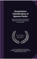 Quantitative Classification of Igneous Rocks: Based On Chemical and Mineral Characters, With a Systematic Nomenclature