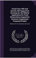 Fiscal Year 1991 HUD Section 202 Supportive Housing for the Elderly Application for Fund Reservation (Supportive Services Component) Proposed Project