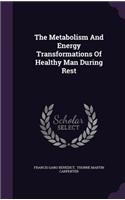 The Metabolism And Energy Transformations Of Healthy Man During Rest