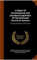 Digest Of Constitutional And Synodical Legislation Of The Reformed Church In America