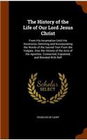 The History of the Life of Our Lord Jesus Christ