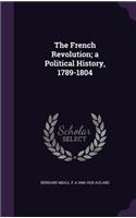 The French Revolution; a Political History, 1789-1804