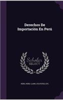 Derechos De Importación En Perú