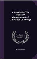 Treatise On The Sanitary Management And Utilisation Of Sewage