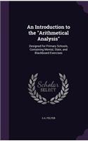 Introduction to the Arithmetical Analysis: Designed for Primary Schools, Containing Mental, Slate, and Blackboard Exercises