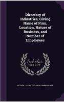 Directory of Industries, Giving Name of Firm, Location, Nature of Business, and Number of Employees