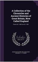 A Collection of the Chronicles and Ancient Histories of Great Britain, Now Called England